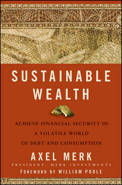Sustainable Wealth. Achieve Financial Security in a Volatile World of Debt and Consumption