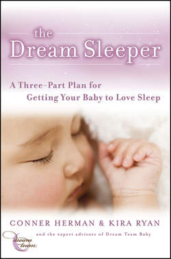 The Dream Sleeper. A Three-Part Plan for Getting Your Baby to Love Sleep