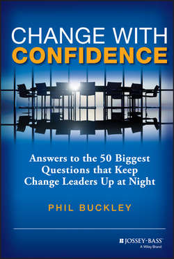 Change with Confidence. Answers to the 50 Biggest Questions that Keep Change Leaders Up at Night