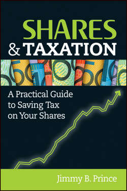 Shares and Taxation. A Practical Guide to Saving Tax on Your Shares