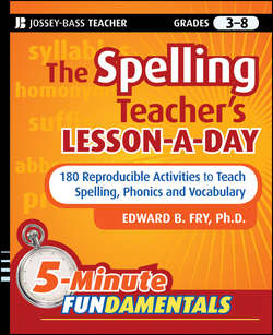 The Spelling Teacher's Lesson-a-Day. 180 Reproducible Activities to Teach Spelling, Phonics, and Vocabulary