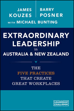 Extraordinary Leadership in Australia and New Zealand. The Five Practices that Create Great Workplaces