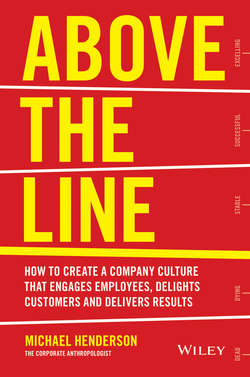 Above the Line. How to Create a Company Culture that Engages Employees, Delights Customers and Delivers Results