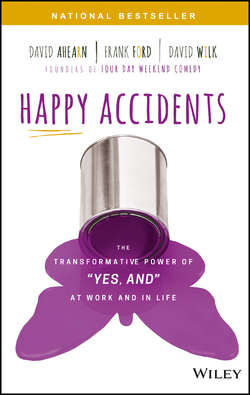 Happy Accidents. The Transformative Power of "YES, AND" at Work and in Life