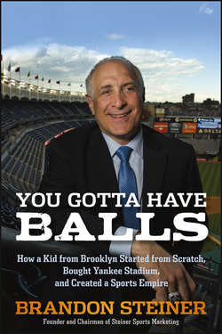 You Gotta Have Balls. How a Kid from Brooklyn Started From Scratch, Bought Yankee Stadium, and Created a Sports Empire