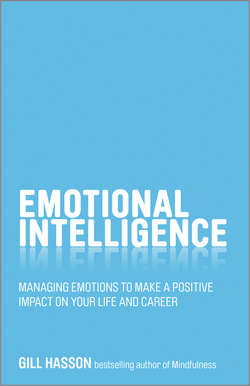 Emotional Intelligence. Managing emotions to make a positive impact on your life and career
