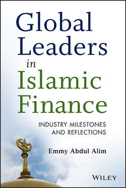 Global Leaders in Islamic Finance. Industry Milestones and Reflections