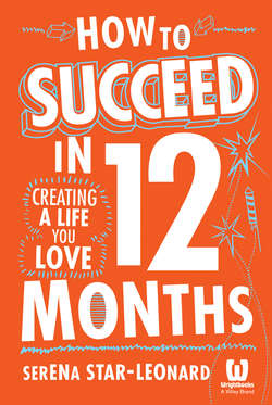 How to Succeed in 12 Months. Creating a Life You Love