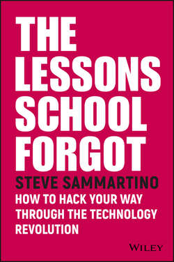 The Lessons School Forgot. How to Hack Your Way Through the Technology Revolution