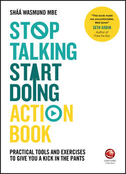 Stop Talking, Start Doing Action Book. Practical tools and exercises to give you a kick in the pants