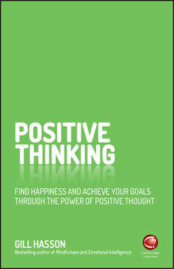 Positive Thinking. Find happiness and achieve your goals through the power of positive thought