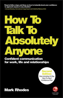How To Talk To Absolutely Anyone. Confident Communication for Work, Life and Relationships