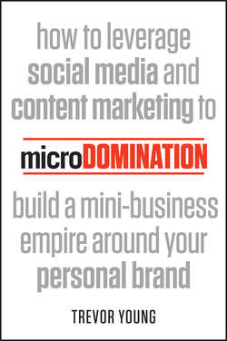 microDomination. How to leverage social media and content marketing to build a mini-business empire around your personal brand