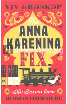 Anna Karenina Fix: Life Lessons from Russian