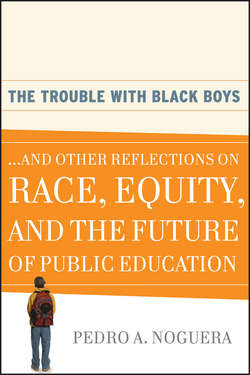 The Trouble With Black Boys. ...And Other Reflections on Race, Equity, and the Future of Public Education