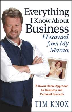 Everything I Know About Business I Learned from my Mama. A Down-Home Approach to Business and Personal Success