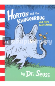 Horton and The Kwuggerbug and More Lost Stories