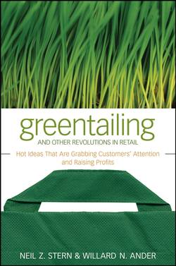 Greentailing and Other Revolutions in Retail. Hot Ideas That Are Grabbing Customers' Attention and Raising Profits