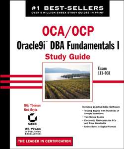 OCA / OCP: Oracle9i DBA Fundamentals I Study Guide. Exam 1Z0-031
