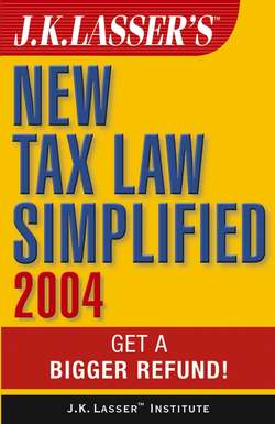 J.K. Lasser's New Tax Law Simplified 2004. Get a Bigger Refund