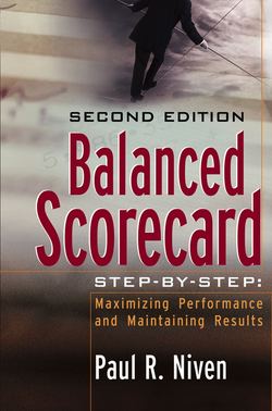 Balanced Scorecard Step-by-Step. Maximizing Performance and Maintaining Results