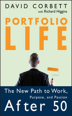 Portfolio Life. The New Path to Work, Purpose, and Passion After 50