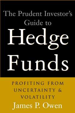 The Prudent Investor's Guide to Hedge Funds. Profiting from Uncertainty and Volatility