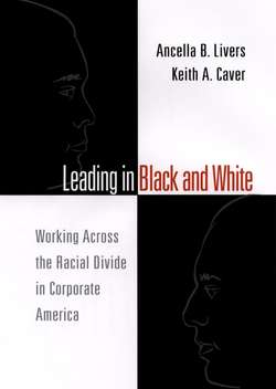 Leading in Black and White. Working Across the Racial Divide in Corporate America