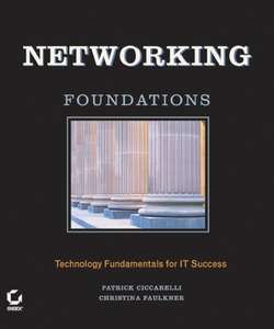 Networking Foundations. Technology Fundamentals for IT Success