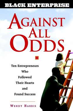Against All Odds. Ten Entrepreneurs Who Followed Their Hearts and Found Success