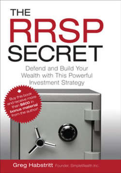 The RRSP Secret. Defend and Build Your Wealth with This Powerful Investment Strategy