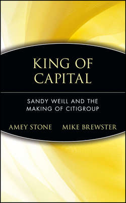 King of Capital. Sandy Weill and the Making of Citigroup