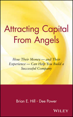 Attracting Capital From Angels. How Their Money - and Their Experience - Can Help You Build a Successful Company