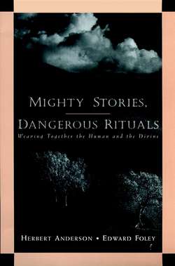 Mighty Stories, Dangerous Rituals. Weaving Together the Human and the Divine