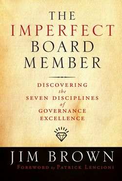 The Imperfect Board Member. Discovering the Seven Disciplines of Governance Excellence