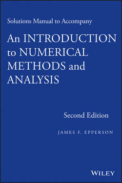 Solutions Manual to accompany An Introduction to Numerical Methods and Analysis