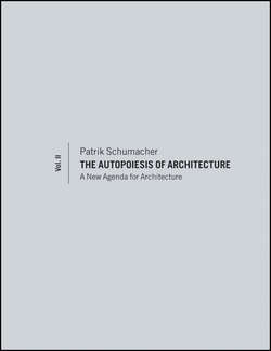 The Autopoiesis of Architecture, Volume II. A New Agenda for Architecture