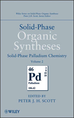 Solid-Phase Organic Syntheses, Volume 2. Solid-Phase Palladium Chemistry