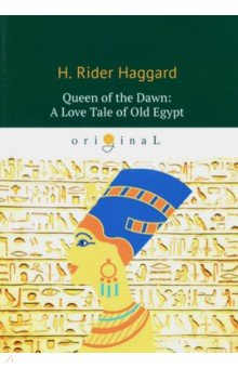 Queen of the Dawn. A Love Tale of Old Egypt