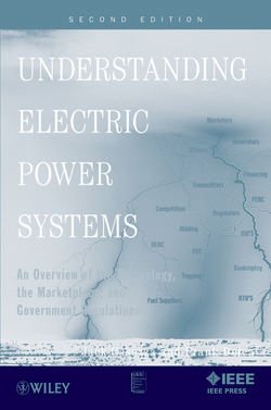 Understanding Electric Power Systems. An Overview of the Technology, the Marketplace, and Government Regulations