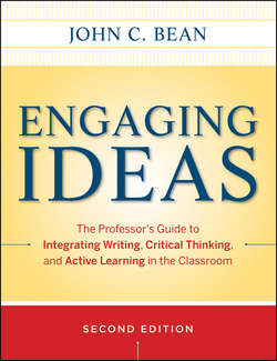 Engaging Ideas. The Professor's Guide to Integrating Writing, Critical Thinking, and Active Learning in the Classroom