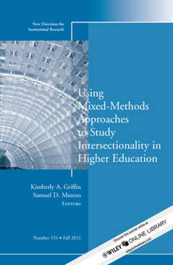 Using Mixed Methods to Study Intersectionality in Higher Education. New Directions in Institutional Research, Number 151