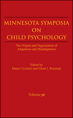 Minnesota Symposia on Child Psychology, Volume 36. The Origins and Organization of Adaptation and Maladaptation