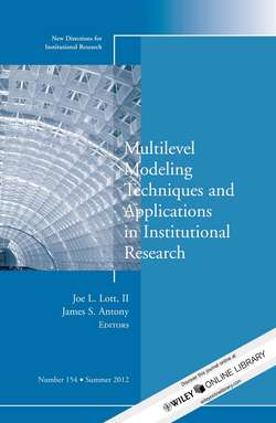 Multilevel Modeling Techniques and Applications in Institutional Research. New Directions in Institutional Research, Number 154