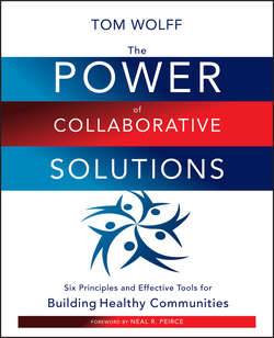 The Power of Collaborative Solutions. Six Principles and Effective Tools for Building Healthy Communities