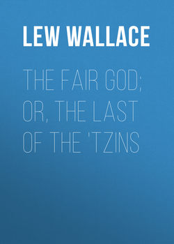 The Fair God; or, The Last of the 'Tzins