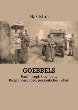 Goebbels. Paul Joseph Goebbels. Biographie, Foto, persönliches Leben