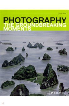 Photography: The Groundbreaking Moments
