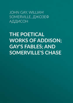 The Poetical Works of Addison; Gay's Fables; and Somerville's Chase