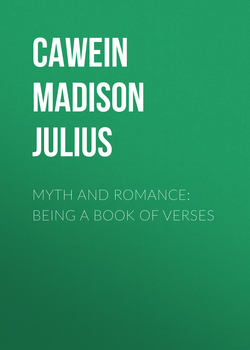Myth and Romance: Being a Book of Verses